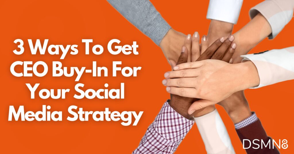 3 Ways To Get CEO Buy-In For Your Social Media Strategy