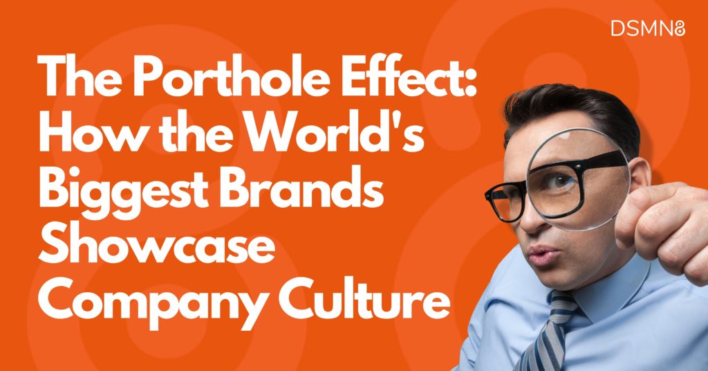 The Porthole Effect: How Brands Showcase Company Culture - DSMN8 Article Feature Image