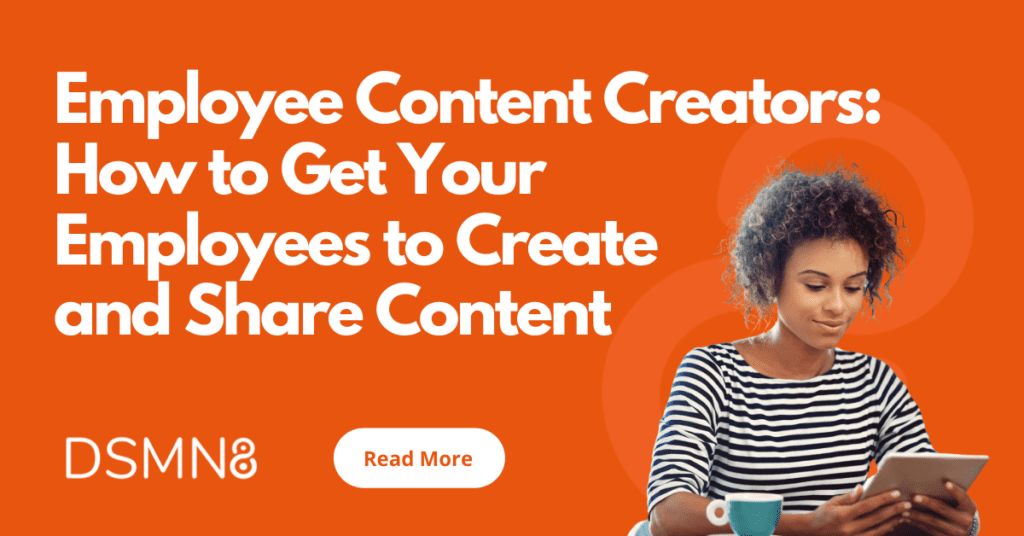Employee Content Creators Blog Post by DSMN8