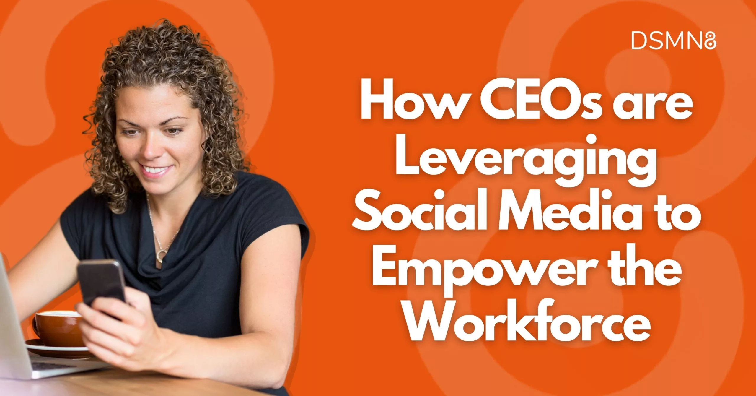 how CEOs are leveraging social media to empower the workforce