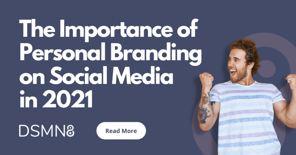 The Importance of Personal Branding on Social Media in 2021 - DSMN8