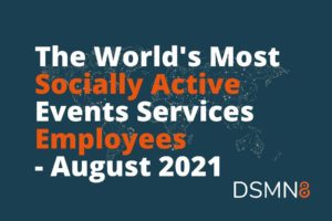The World's Most Active Events Services Professionals on Social - August 2021