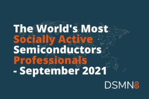 The World's Most Active Semiconductors Professionals on Social - September 2021