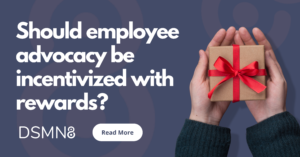 Should employee advocacy be incentivized with rewards?