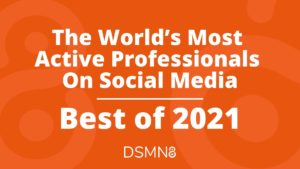 The World's Most Active Professionals on Social - Best of 2021!