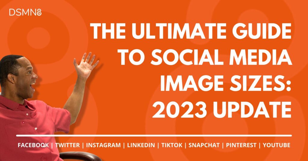 Ultimate Guide To Social Media Image Sizes 2023