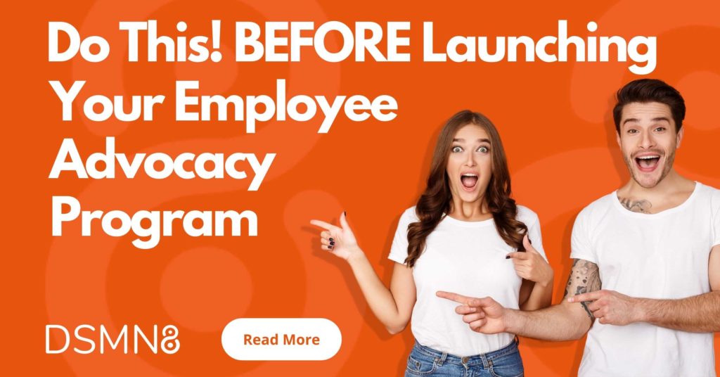 Do This! Before launching your employee advocacy program | DSMN8