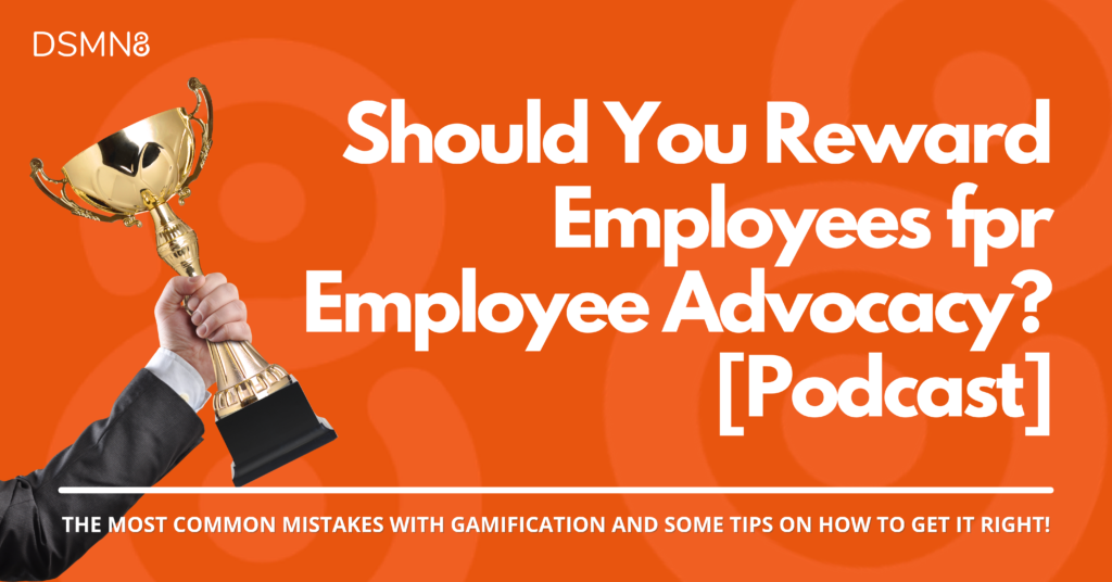 The Great Employee Advocacy Debate: Should You Reward Employees? [Podcast]