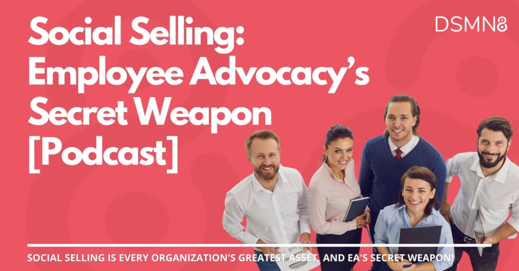 Social Selling: Employee Advocacy’s Secret Weapon