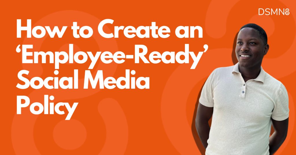 How to Create an ‘Employee-Ready’ Social Media Policy | DSMN8