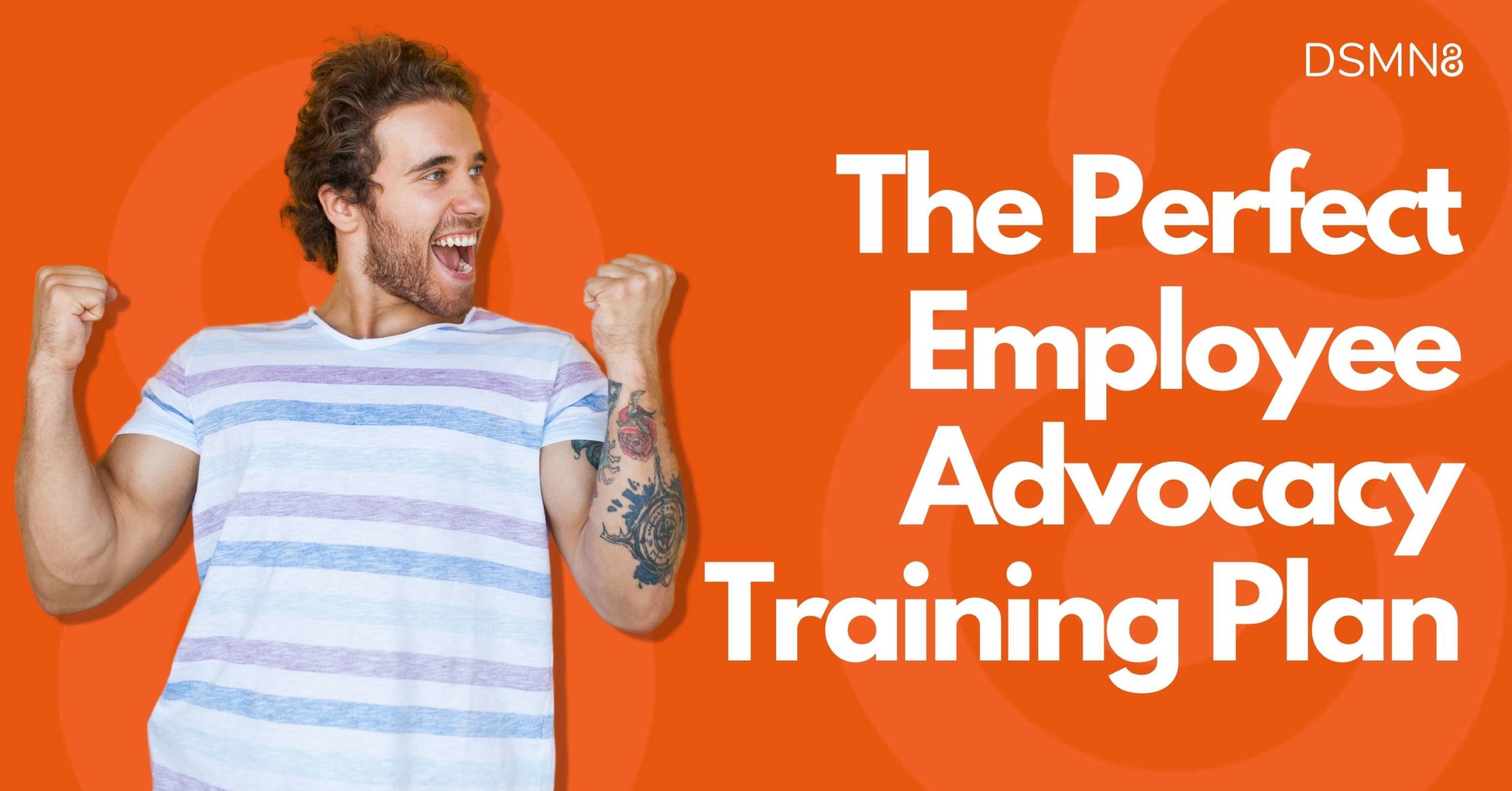 The Perfect Employee Advocacy Training Plan