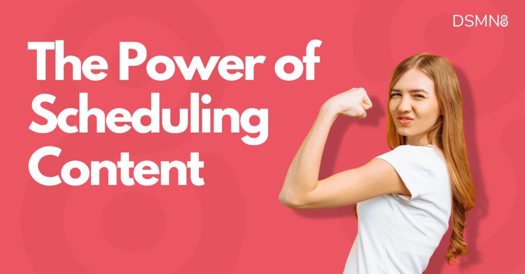 The Power of Scheduling Content [Podcast] | Featured Image