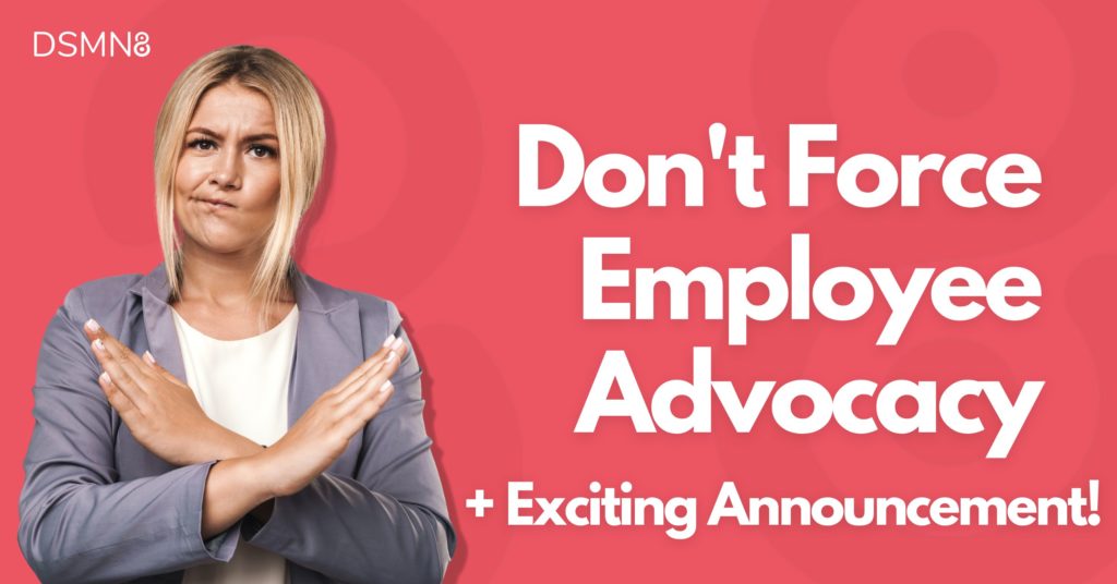 Don't Force Employee Advocacy