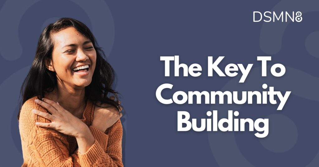 The Key To Community Building