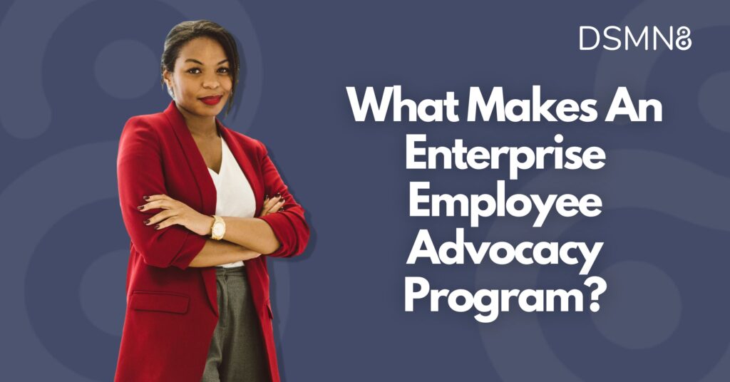 What Makes an Enterprise Employee Advocacy Program?