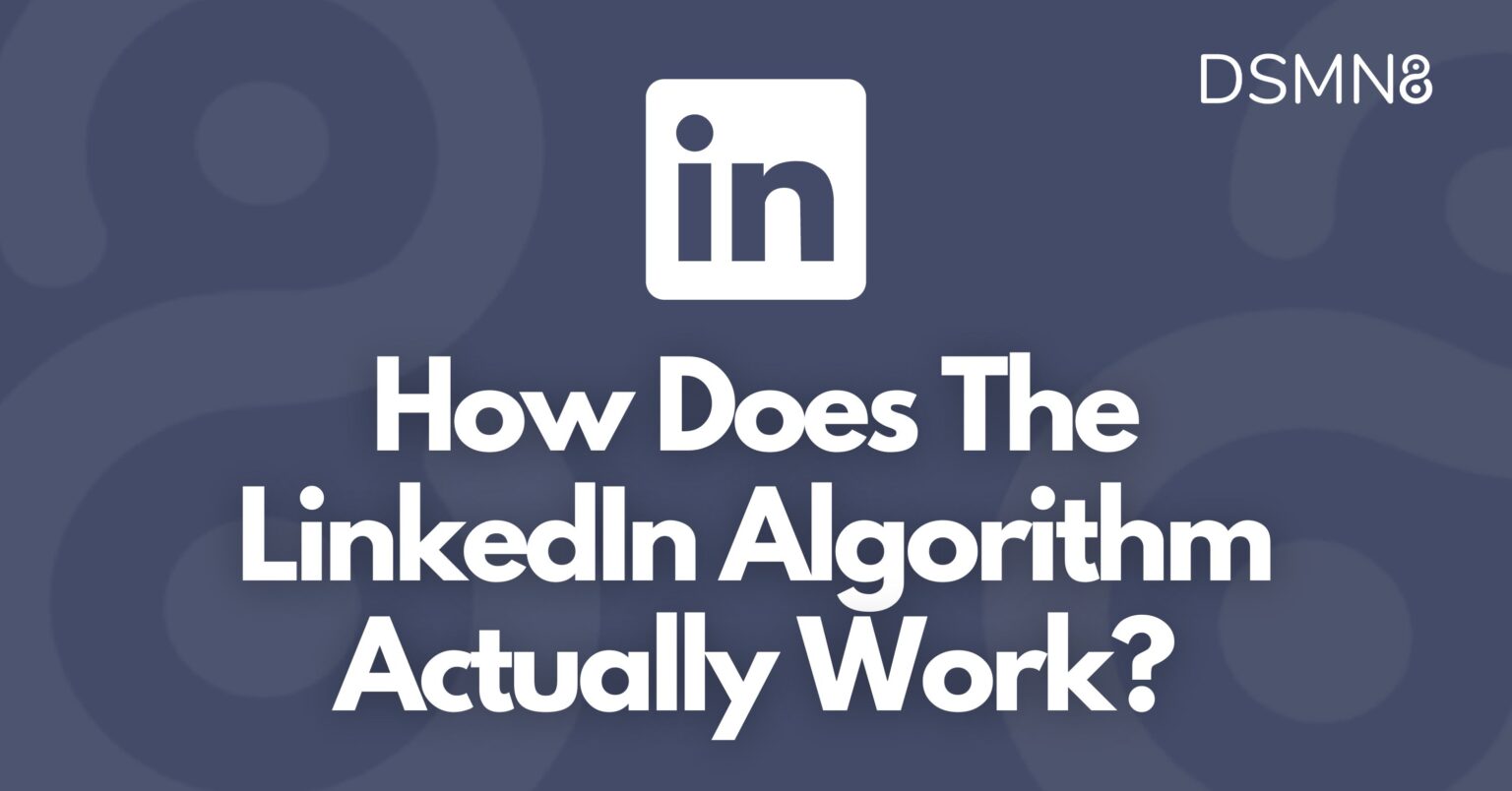 How Does The LinkedIn Algorithm Work? DSMN8