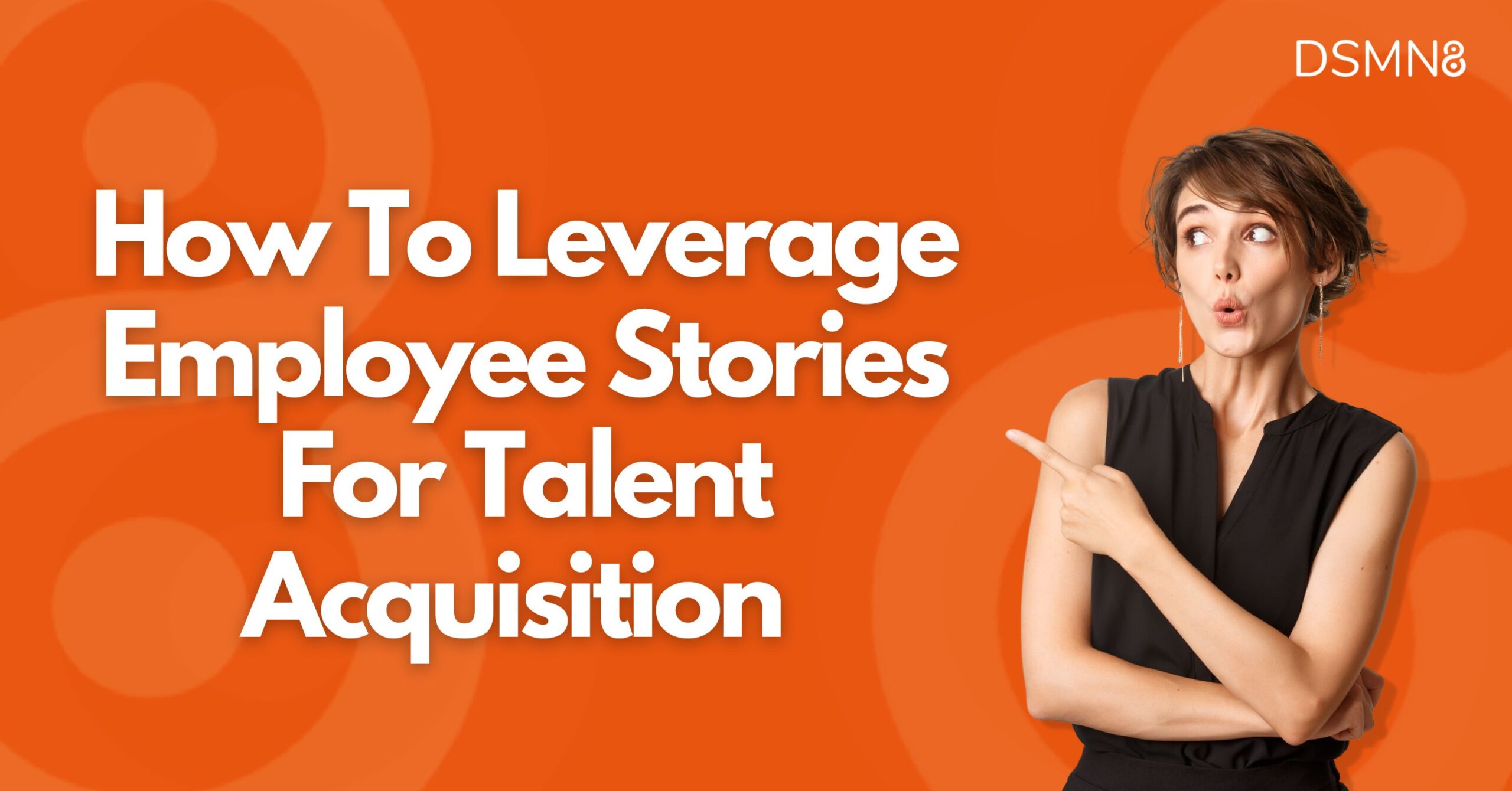 How To Leverage Employee Stories For Talent Acquisition 1