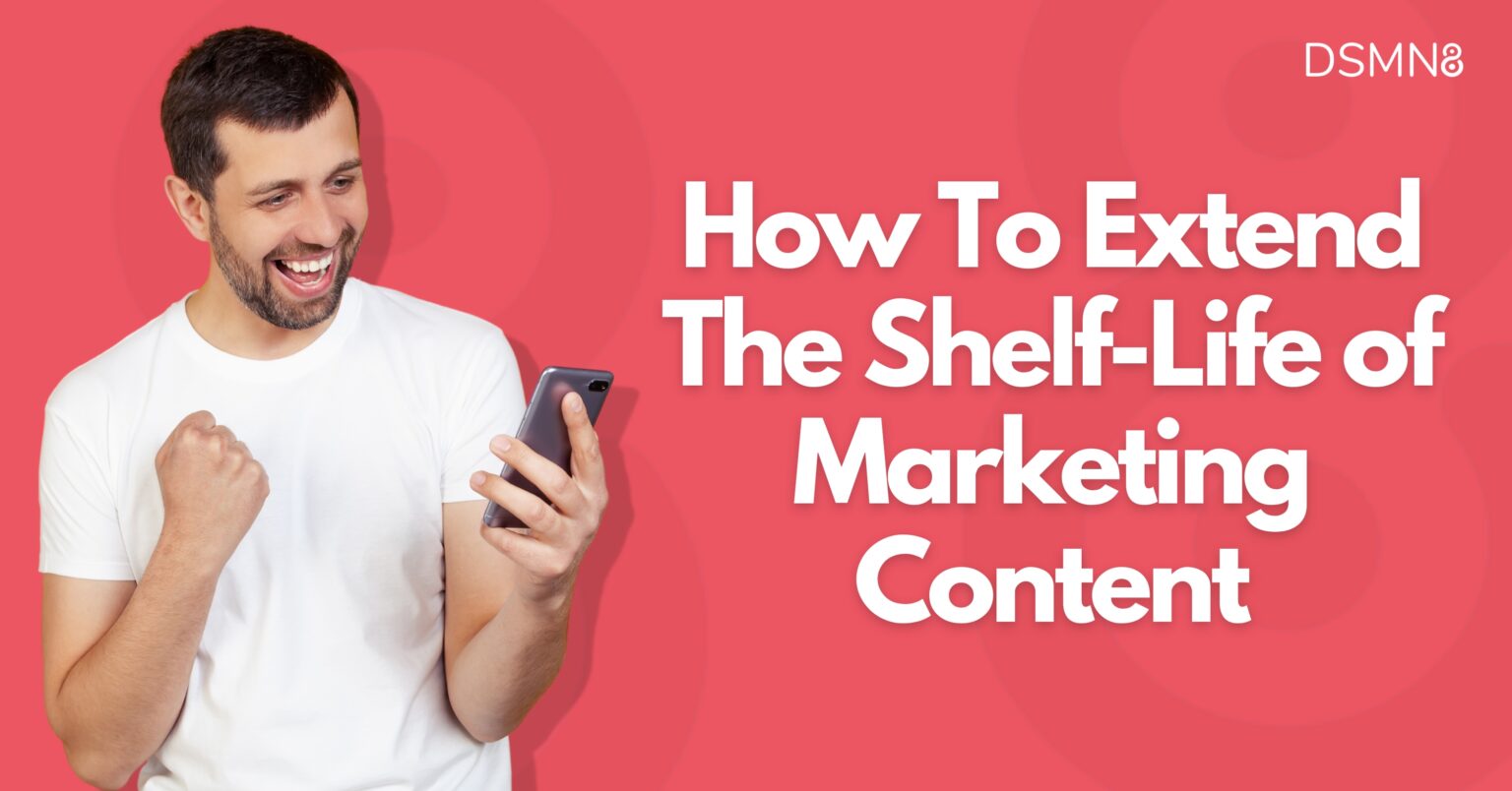 How To Extend The ShelfLife Of Marketing Content DSMN8