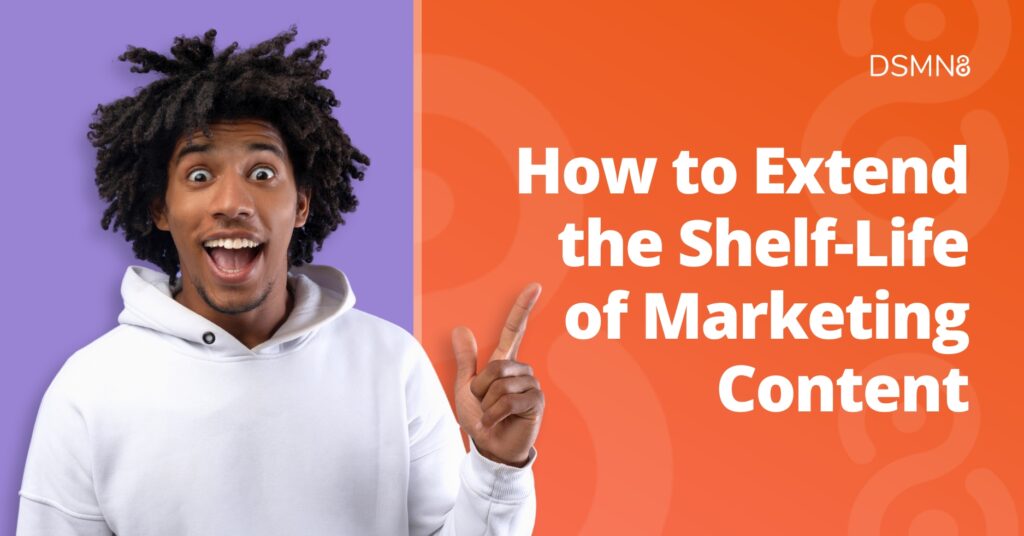 how to extend the shelf-life of marketing content