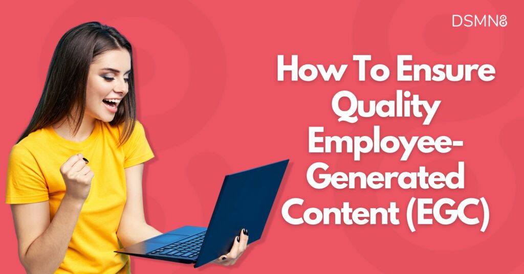 How To Ensure Quality Employee-Generated Content