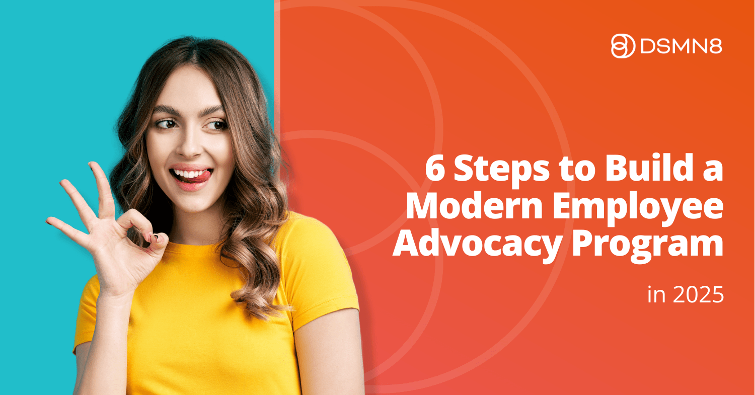 6 Steps to Build a Modern Employee Advocacy Program in 2025