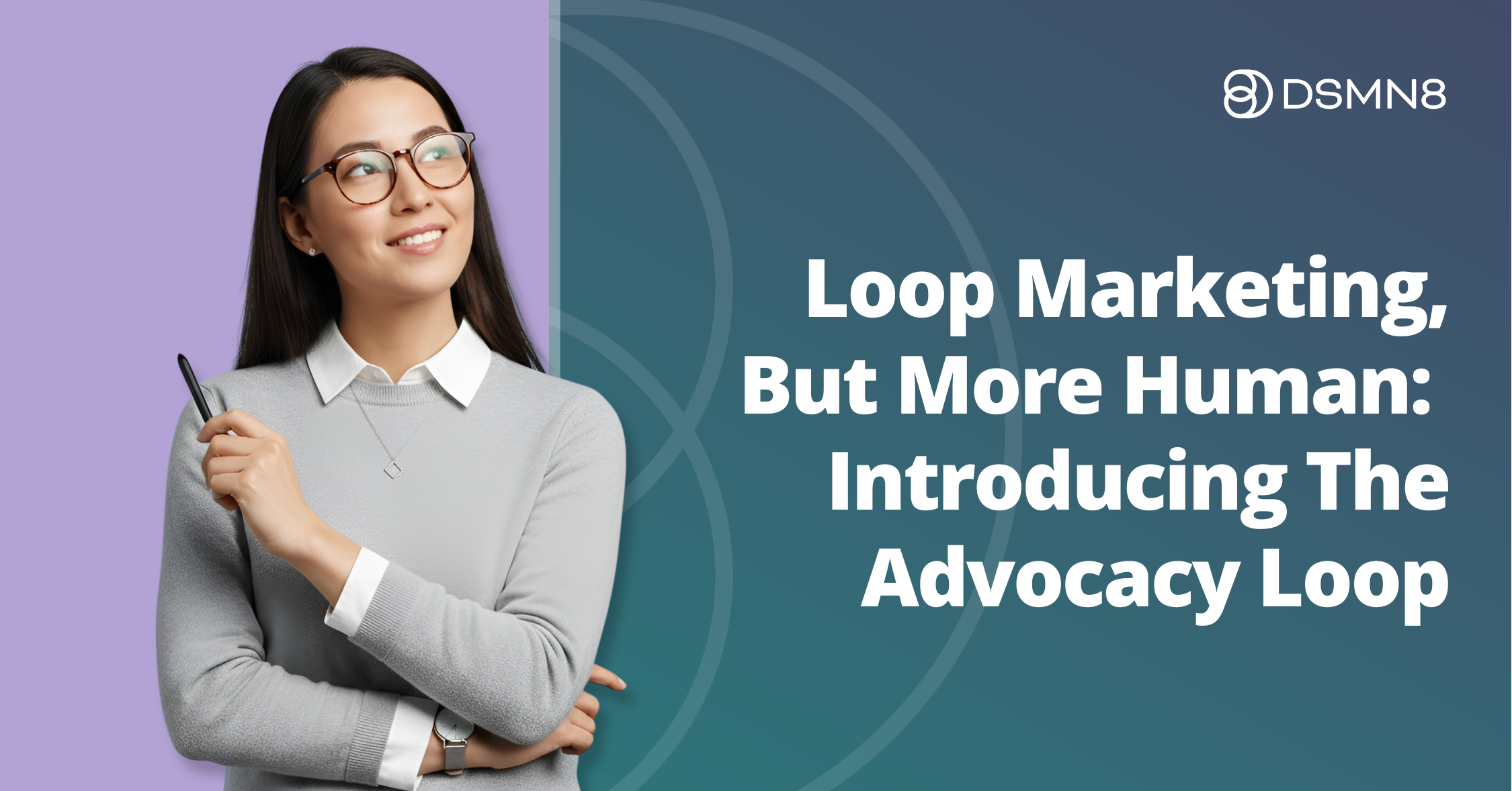 loop marketing but more human introducing the advocacy loop