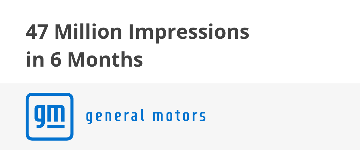General Motors x DSMN8 Key Result (47 Million Impressions in 6 Months)