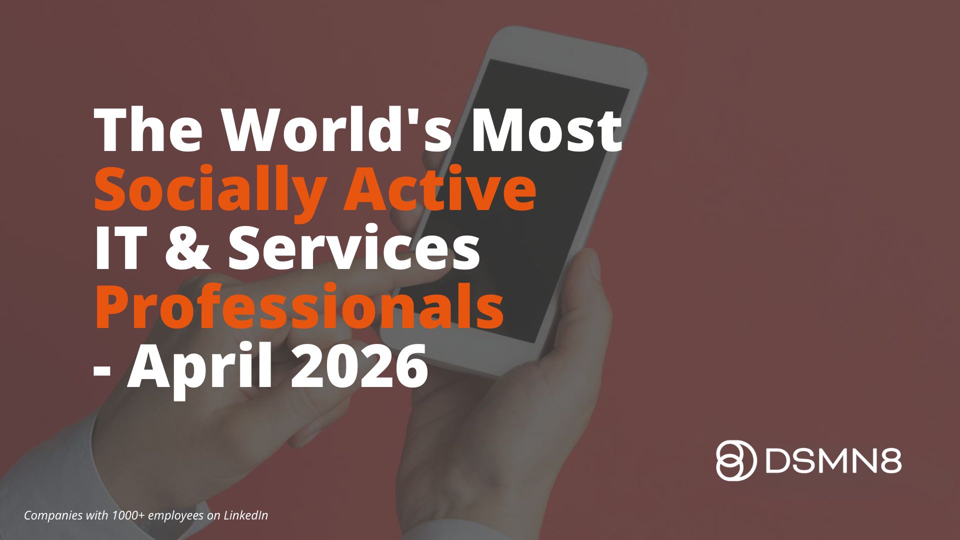 The World's Most Active IT & Services Employees On Social Media (1000+)
