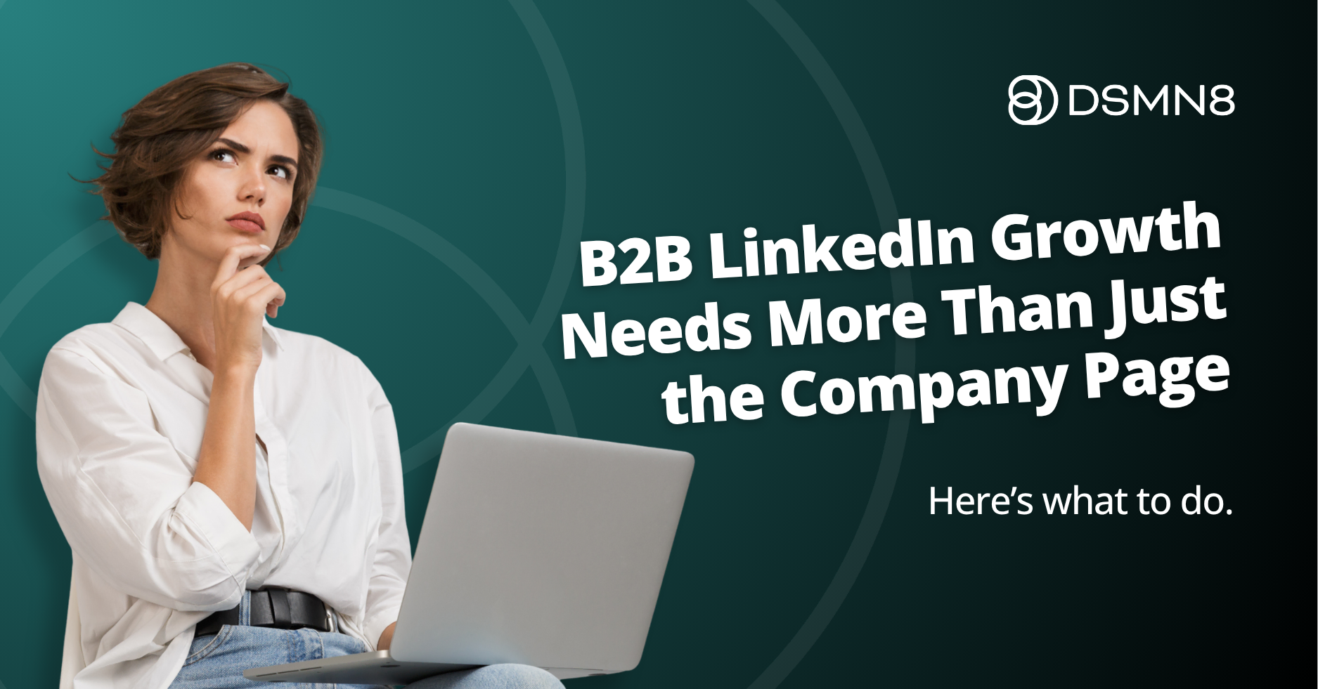 B2B linkedin growth needs more than just the company page