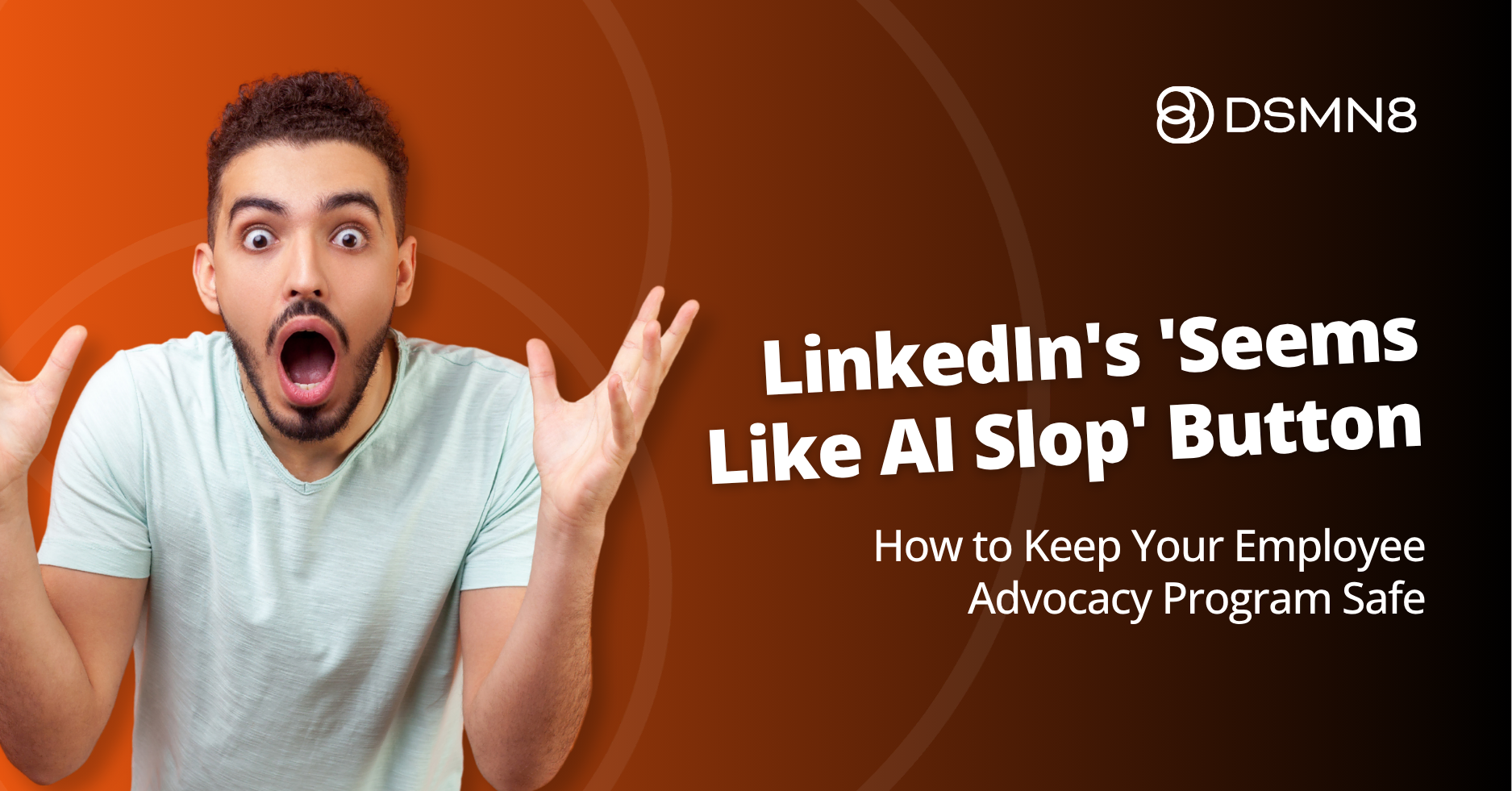 LinkedIn's 'Seems Like AI Slop' Button: How to Keep Your Employee Advocacy Program Safe 1 linkedin's seems like ai slop button how to keep your employee advocacy program safe