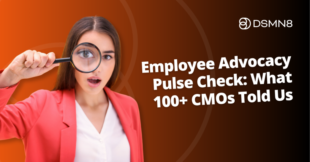 Employee Advocacy Pulse Check: What 100+ CMOs Told Us 1 employee advocacy pulse check: what 100+ CMOs told us